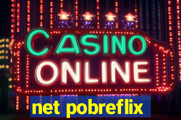 net pobreflix